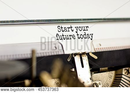Start Your Future Today Symbol. Concept Words Start Your Future Today Typed On Retro Typewriter. Bea