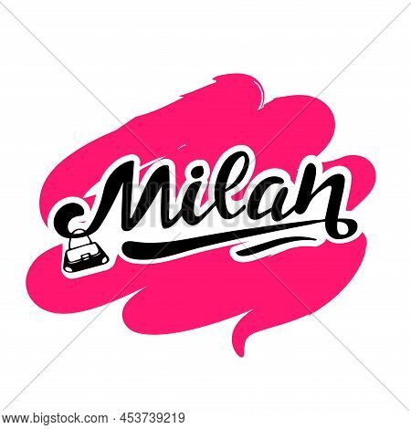 Milan. Digital Hand Lettering. Black Trendy Letters With Women's Bag On The Line Innuendo Color. Fas