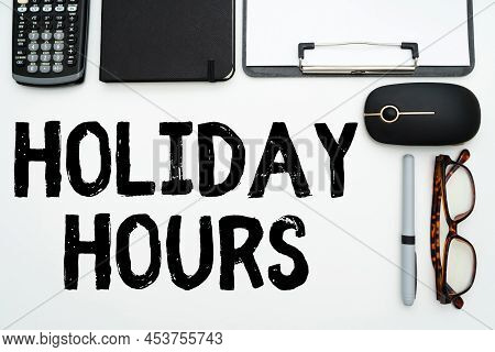 Sign Displaying Holiday Hours. Concept Meaning Schedule 24 Or7 Half Day Today Last Minute Late Closi