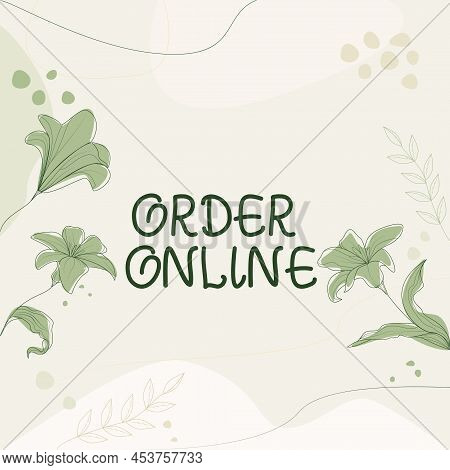 Hand Writing Sign Order Online. Business Overview Buying Goods And Services From The Sellers Over Th
