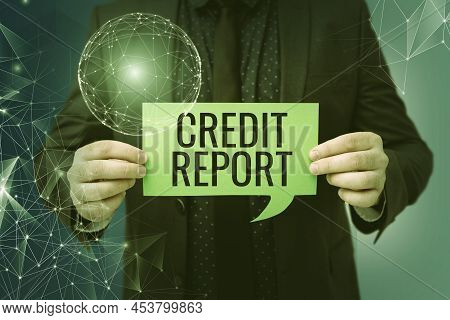 Conceptual Caption Credit Report. Business Idea Borrowing Rap Sheet Bill And Dues Payment Score Debt