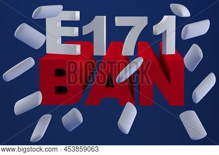Food Supplement E171 Chewing Gum And The Inscription Ban On A Blue Background. Titanium Dioxide Ban.