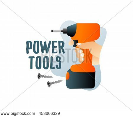 Construction Power Tools And Cordless Tools With Screws, Illustration And Logo Design. Holds In Hand