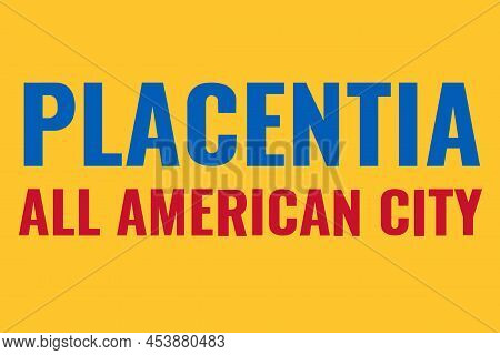 The Flag Of The City Of Placentia California Usa