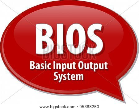 Speech bubble illustration of information technology acronym abbreviation term definition BIOS Basic Input Output System