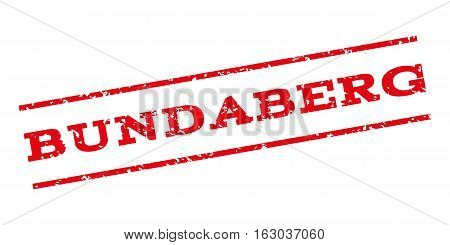 Bundaberg watermark stamp. Text tag between parallel lines with grunge design style. Rubber seal stamp with scratched texture. Vector red color ink imprint on a white background.