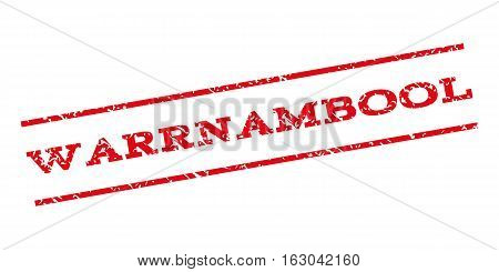 Warrnambool watermark stamp. Text caption between parallel lines with grunge design style. Rubber seal stamp with dust texture. Vector red color ink imprint on a white background.