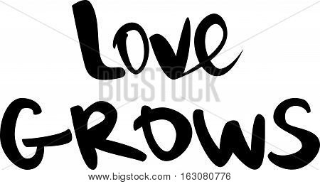 text - ''love grows''  Lovely text. Romantic type.  Modern brush calligraphy. Handwritten ink lettering. Isolated on white background. Hand drawn lettering element for your design.