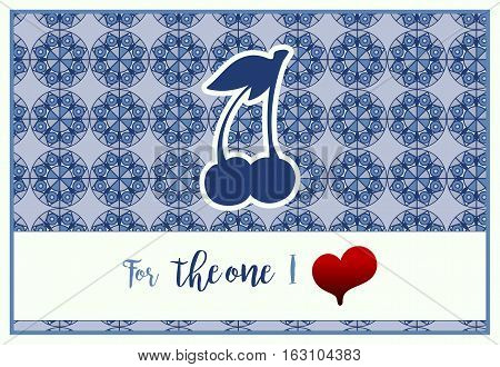 A vertical card for st.Valentine's day with greeting For the one I love