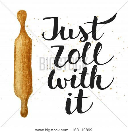 Vector card with hand drawn unique typography design element for greeting cards decoration prints and posters. Just roll with it with kitchen plunger handwritten lettering modern calligraphy