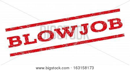 Blowjob watermark stamp. Text caption between parallel lines with grunge design style. Rubber seal stamp with dust texture. Vector red color ink imprint on a white background.