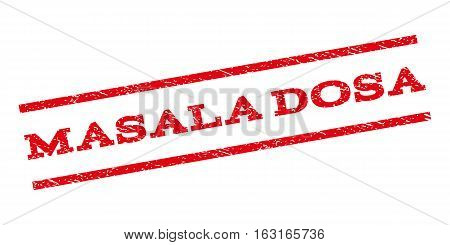 Masala Dosa watermark stamp. Text caption between parallel lines with grunge design style. Rubber seal stamp with scratched texture. Vector red color ink imprint on a white background.