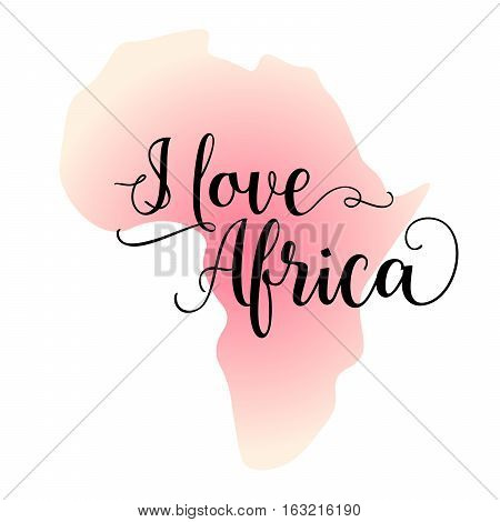 I love Afirca. Calligraphy inspirational quote graphic design with silhouette map of Africa on the background.
