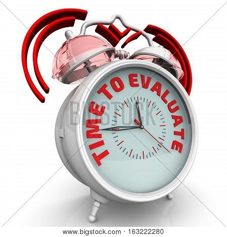 Time to evaluate. The alarm clock with an inscription. Alarm clock with the red words "TIME TO EVALUATE". 3D Illustration. Isolated
