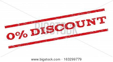 0 Percent Discount watermark stamp. Text caption between parallel lines with grunge design style. Rubber seal stamp with dirty texture. Vector red color ink imprint on a white background.