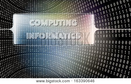 Futuristic abstract background and binary code and the words computing informatics