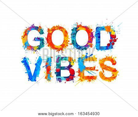 Good Vibes. Splash Paint