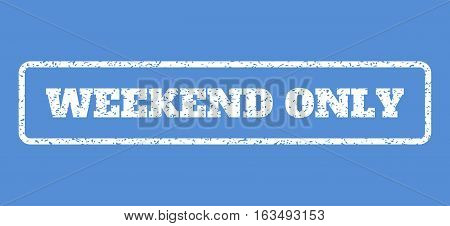 White rubber seal stamp with Weekend Only text. Vector tag inside rounded rectangular shape. Grunge design and dirty texture for watermark labels. Horisontal emblem on a blue background.