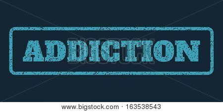 Blue rubber seal stamp with Addiction text. Vector caption inside rounded rectangular frame. Grunge design and dirty texture for watermark labels. Horisontal sticker on a dark blue background.