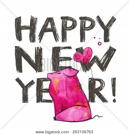 Cute Pig With Creative 2019 New Year Lettering. Symbol Of The Year In The Chinese Calendar. Isolated