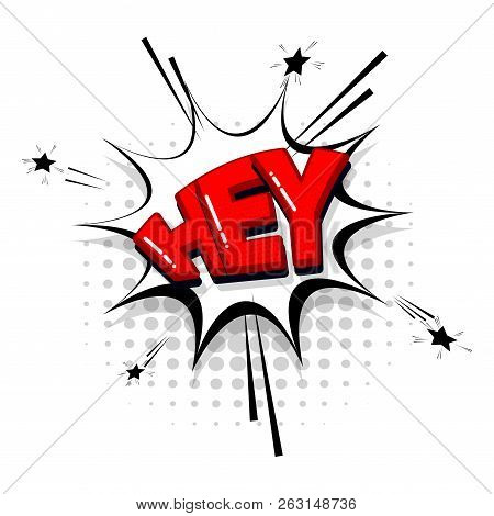 Hello, Hi, Hey Comic Text Collection Sound Effects Pop Art Style. Set Vector Speech Bubble With Word