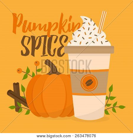 Pumpkin Spice Vector Graphic Illustration. Cute Autumn, Fall Background; Pumpkin, Rowan Berry, Cup O