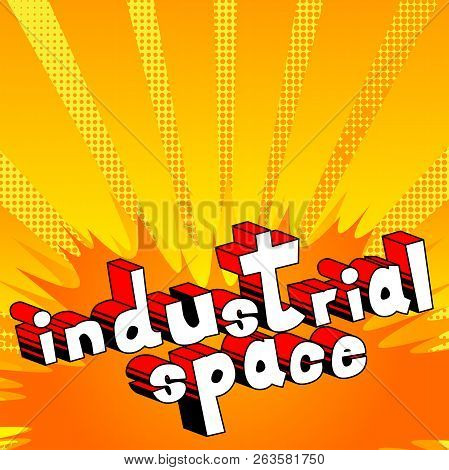 Industrial Space - Vector Illustrated Comic Book Style Phrase.