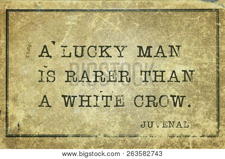 A Lucky Man Is Rarer Than A White Crow - Ancient Roman Poet Juvenal Quote Printed On Grunge Vintage 