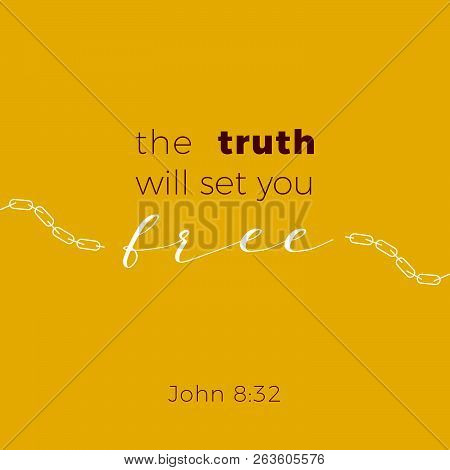 Biblical Phrase From Jonh Gospel, The Truth Will Set You Free, Typography For Print Or Use As Poster