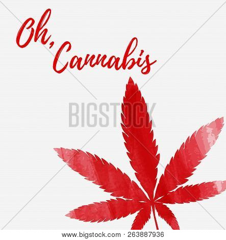 Oh, Cannabis. Legalization Of Cannabis In Canada.  Abstract Grunge Watercolor Flag Of Canada Where M