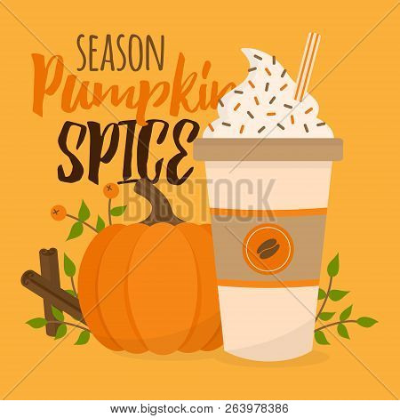 Pumpkin Spice Season Vector Graphic Illustration. Cute Autumn, Fall Background; Pumpkin, Rowan Berry