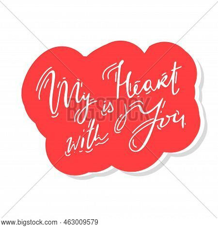 My Heart Is With You Vector Illustration Design About Love