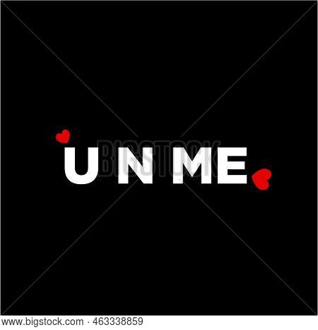U N Me Written Typography. You And Me Lettering.