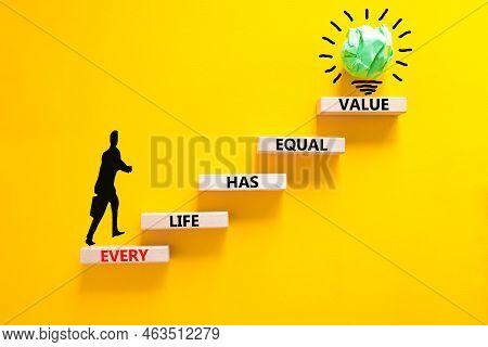 Every Life Has Equal Value Symbol. Concept Words Every Life Has Equal Value On Wooden Blocks. Busine