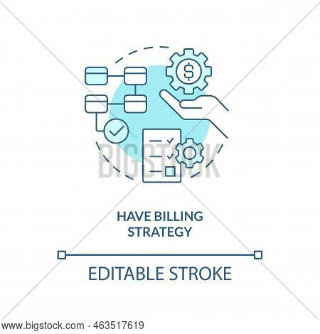 Have Billing Strategy Turquoise Concept Icon. Managing Small Business Finances Tip Abstract Idea Thi