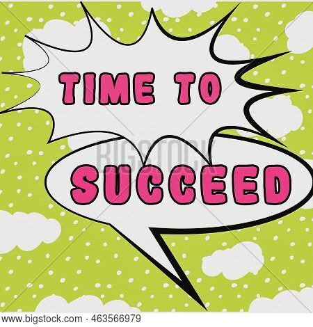 Text Caption Presenting Time To Succeed. Business Concept Thriumph Opportunity Success Achievement A