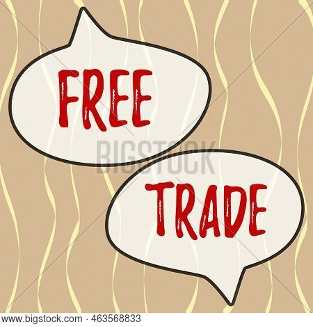 Conceptual Display Free Trade. Concept Meaning The Ability To Buy And Sell On Your Own Terms And Mea