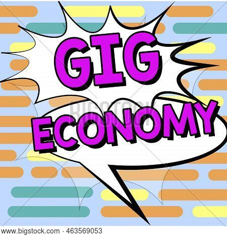 Conceptual Caption Gig Economy. Business Concept A Market System Distinguished By Shortterm Jobs And