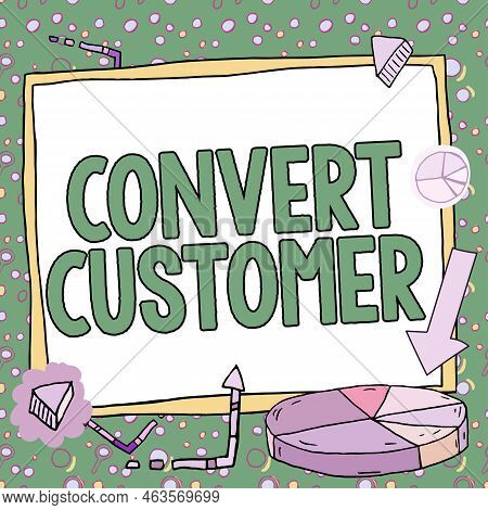 Hand Writing Sign Convert Customer. Business Idea Marketing Tactics And Strategy Turning Leads Into 