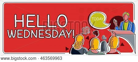 Text Sign Showing Hello Wednesday. Conceptual Photo It Is A Good Day When You Reach In The Middle Of