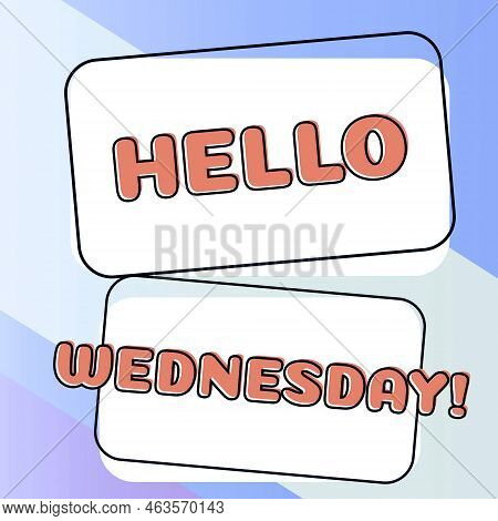 Hand Writing Sign Hello Wednesday. Business Approach It Is A Good Day When You Reach In The Middle O