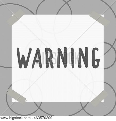 Inspiration Showing Sign Warning. Business Idea Statement Or Event That Indicates A Possible Or Impe