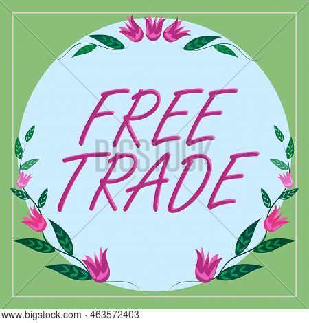 Hand Writing Sign Free Trade. Concept Meaning The Ability To Buy And Sell On Your Own Terms And Mean
