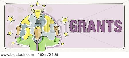Hand Writing Sign Grants. Business Idea Nonrepayable Funds Or Products Disbursed Or Given By One Par
