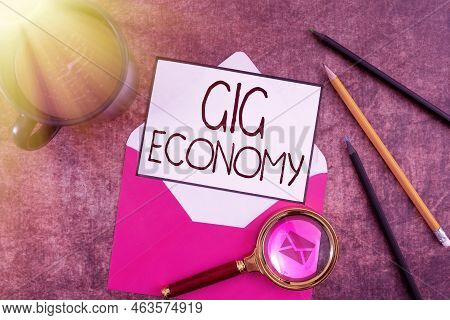 Handwriting Text Gig Economy. Business Overview A Market System Distinguished By Shortterm Jobs And 