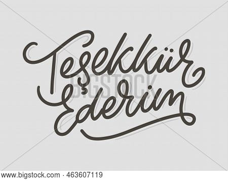 Text In The Turkish: Thank You. Lettering. Ink Illustration. Modern Brush Calligraphy Isolated On Wh
