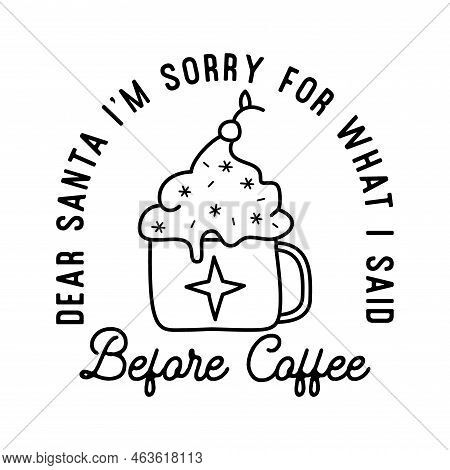 Mountain Camping Christmas Badge Design With Cup Of Coffee H In Line Art Style And Quote Dear Santa 