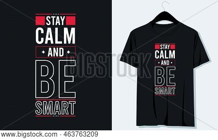 Stay Calm And Be Smart T-shirt Design