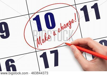 10th Day Of The Month. Hand Writing Text Make A Change And Circling The Calendar Date. Business Conc