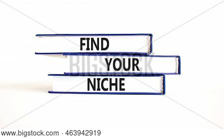 Find Your Niche Symbol. Concept Words Find Your Niche On Books. Beautiful White Table White Backgrou